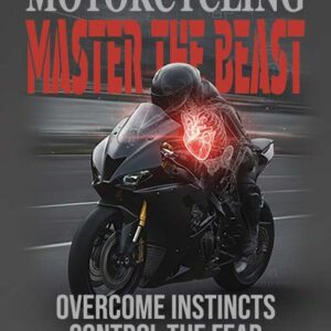 Motorcycling: Master the Beast